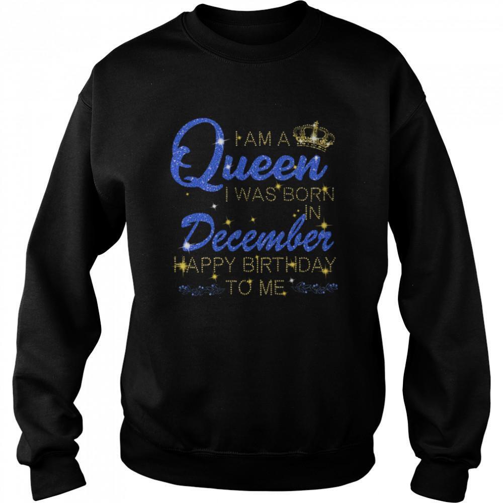 I Am A Queen I Was Born In December Happy Birthday To Me Sweatshirt